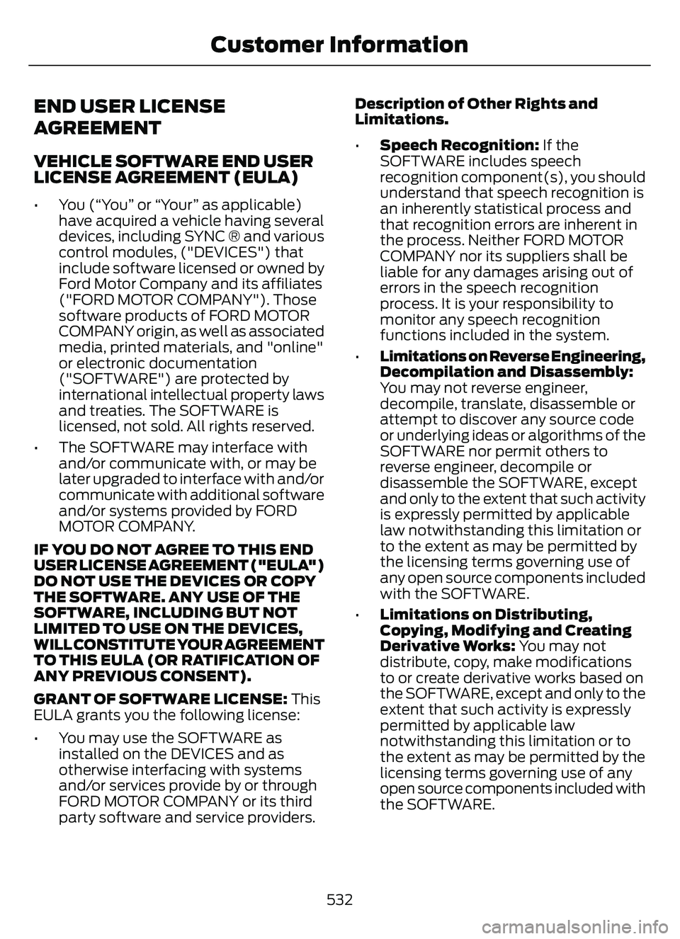 FORD ESCAPE 2022 Owners Manual END USER LICENSE
AGREEMENT
VEHICLE SOFTWARE END USER
LICENSE AGREEMENT (EULA)
• You (“You” or “Your” as applicable)have acquired a vehicle having several
devices, including SYNC ® and vario FORD ESCAPE 2022 Owners Manual END USER LICENSE
AGREEMENT
VEHICLE SOFTWARE END USER
LICENSE AGREEMENT (EULA)
• You (“You” or “Your” as applicable)have acquired a vehicle having several
devices, including SYNC ® and vario
