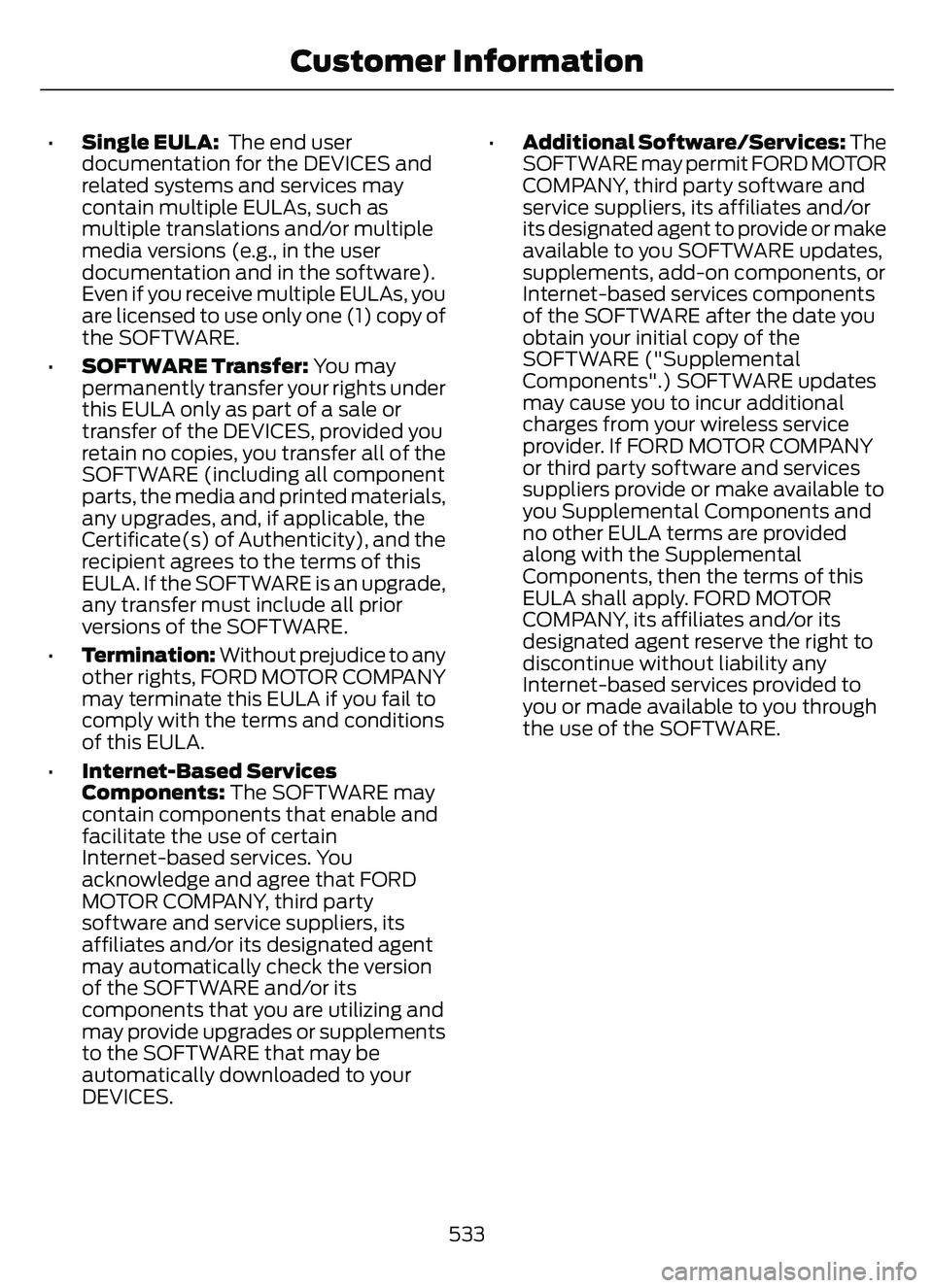 FORD ESCAPE 2022 Owners Manual •Single EULA: The end user
documentation for the DEVICES and
related systems and services may
contain multiple EULAs, such as
multiple translations and/or multiple
media versions (e.g., in the user FORD ESCAPE 2022 Owners Manual •Single EULA: The end user
documentation for the DEVICES and
related systems and services may
contain multiple EULAs, such as
multiple translations and/or multiple
media versions (e.g., in the user