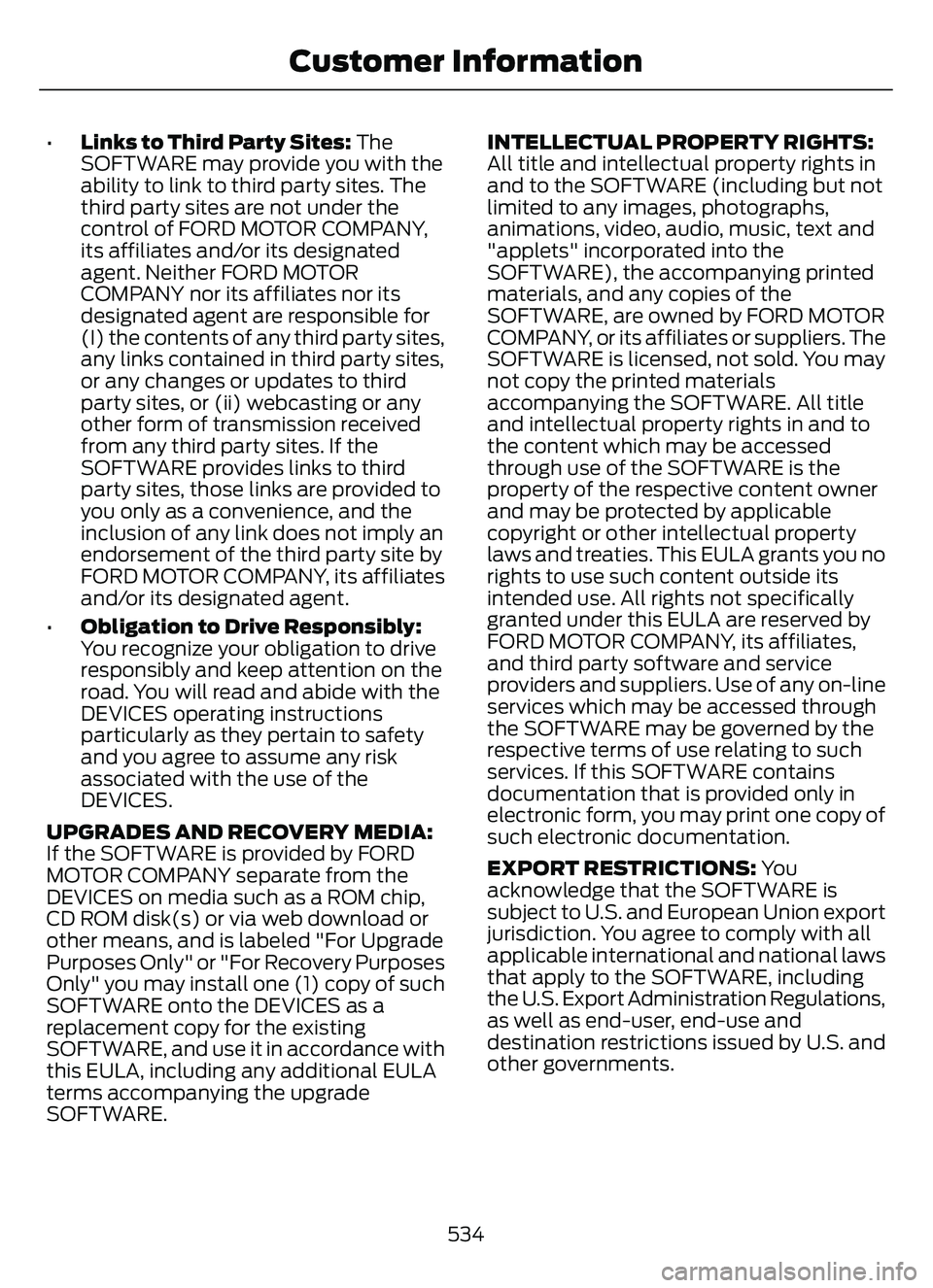 FORD ESCAPE 2022 Owners Manual •Links to Third Party Sites: The
SOFTWARE may provide you with the
ability to link to third party sites. The
third party sites are not under the
control of FORD MOTOR COMPANY,
its affiliates and/or FORD ESCAPE 2022 Owners Manual •Links to Third Party Sites: The
SOFTWARE may provide you with the
ability to link to third party sites. The
third party sites are not under the
control of FORD MOTOR COMPANY,
its affiliates and/or