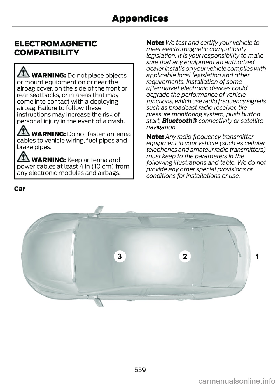 FORD ESCAPE 2022 Owners Manual ELECTROMAGNETIC
COMPATIBILITY
WARNING: Do not place objects
or mount equipment on or near the
airbag cover, on the side of the front or
rear seatbacks, or in areas that may
come into contact with a d FORD ESCAPE 2022 Owners Manual ELECTROMAGNETIC
COMPATIBILITY
WARNING: Do not place objects
or mount equipment on or near the
airbag cover, on the side of the front or
rear seatbacks, or in areas that may
come into contact with a d
