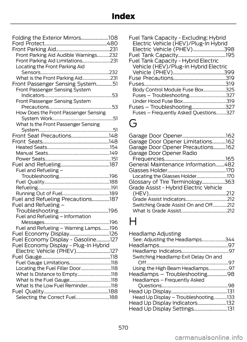 FORD ESCAPE 2022 User Guide Folding the Exterior Mirrors......................108
Ford Protect..................................................480
Front Parking Aid...........................................231
Front Parking Ai