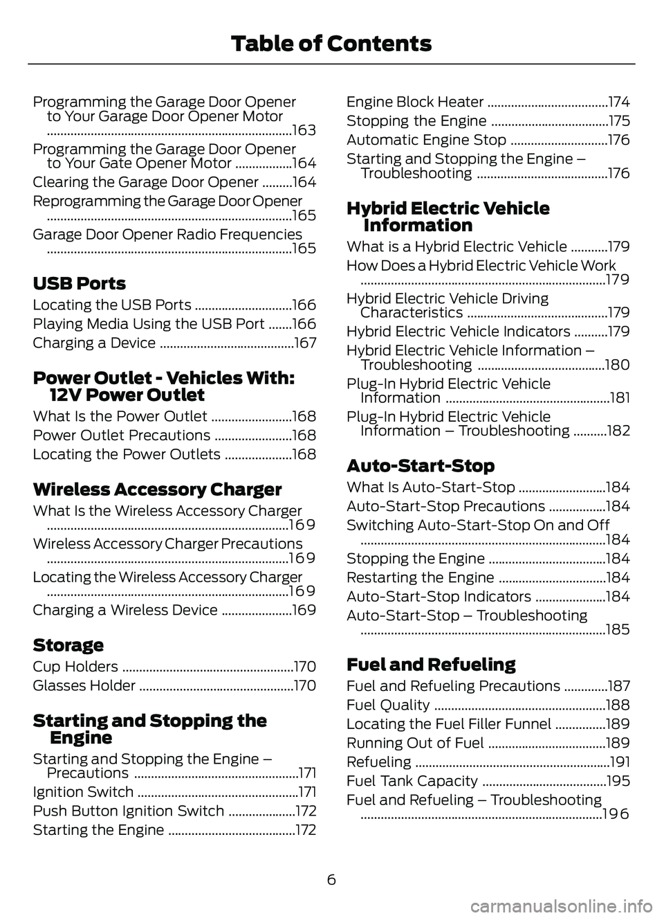 FORD ESCAPE 2022  Owners Manual Programming the Garage Door Openerto Your Garage Door Opener Motor
........................................................................\
.163
Programming the Garage Door Opener to Your Gate Opener