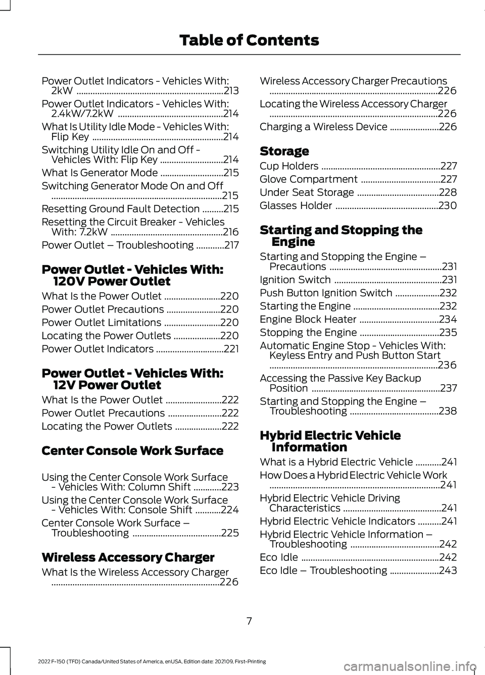 FORD F-150 2022  Owners Manual Power Outlet Indicators - Vehicles With:
2kW ...............................................................213
Power Outlet Indicators - Vehicles With: 2.4kW/7.2kW ...................................