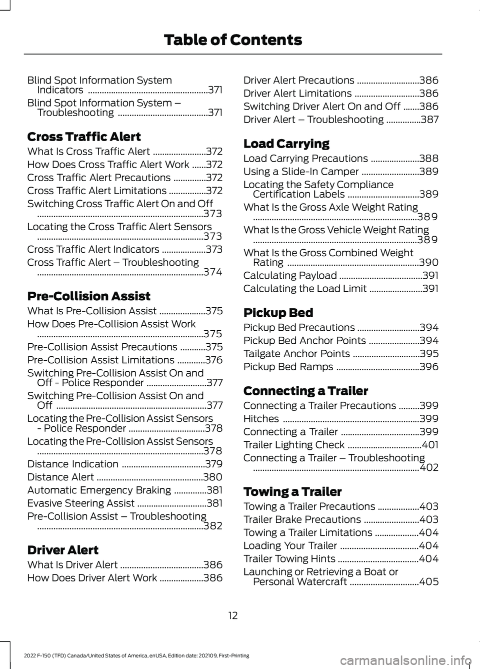 FORD F-150 2022  Owners Manual Blind Spot Information System
Indicators ....................................................371
Blind Spot Information System – Troubleshooting .......................................
371
Cross Tra