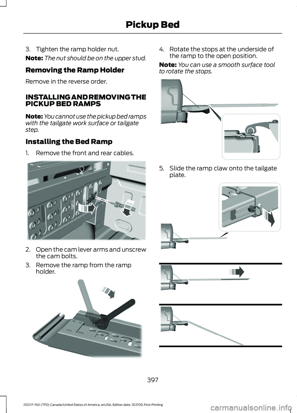 FORD F-150 2022 Owners Manual 3. Tighten the ramp holder nut.
Note:
The nut should be on the upper stud.
Removing the Ramp Holder
Remove in the reverse order.
INSTALLING AND REMOVING THE
PICKUP BED RAMPS
Note: You cannot use the p FORD F-150 2022 Owners Manual 3. Tighten the ramp holder nut.
Note:
The nut should be on the upper stud.
Removing the Ramp Holder
Remove in the reverse order.
INSTALLING AND REMOVING THE
PICKUP BED RAMPS
Note: You cannot use the p