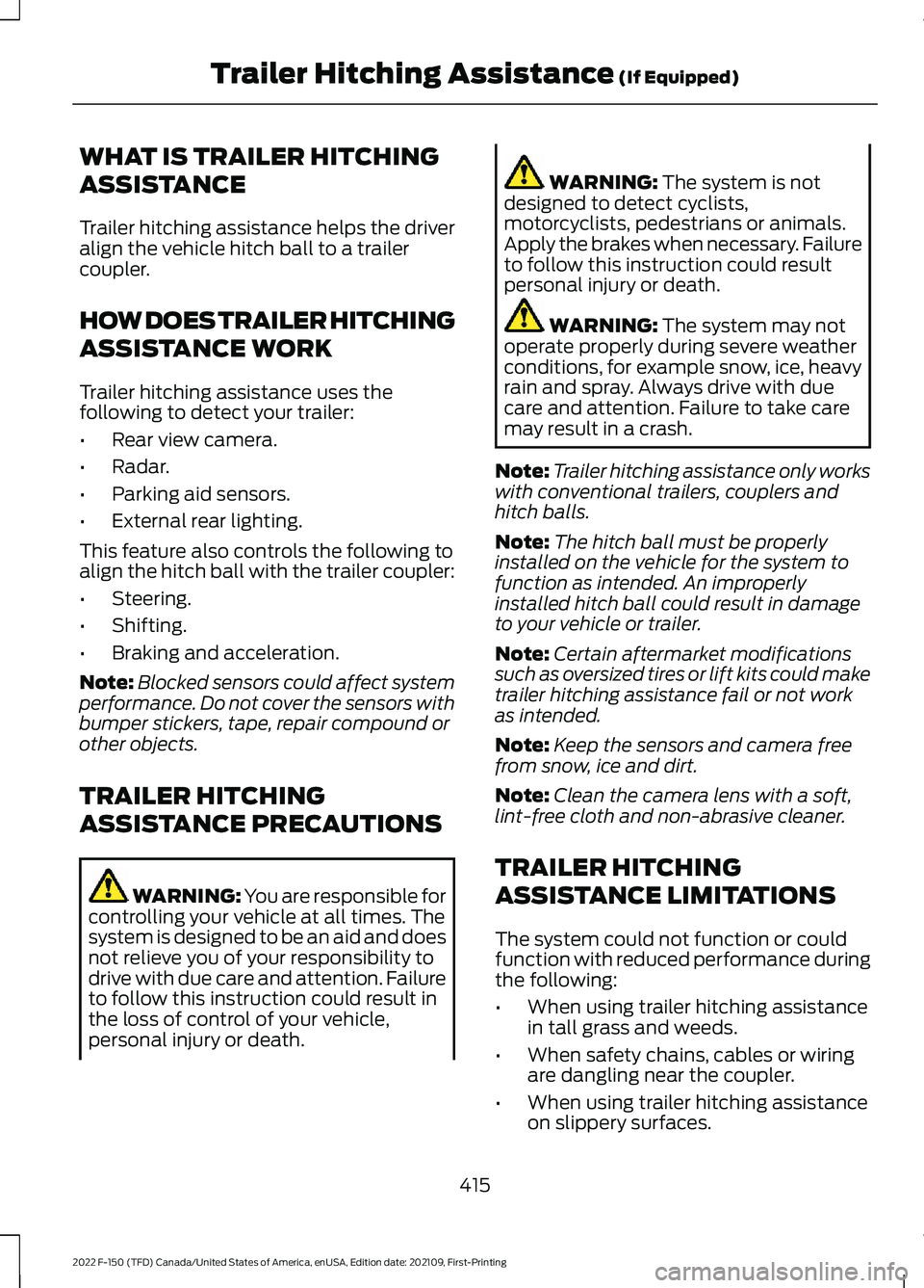 FORD F-150 2022 Workshop Manual WHAT IS TRAILER HITCHING
ASSISTANCE
Trailer hitching assistance helps the driver
align the vehicle hitch ball to a trailer
coupler.
HOW DOES TRAILER HITCHING
ASSISTANCE WORK
Trailer hitching assistanc FORD F-150 2022 Workshop Manual WHAT IS TRAILER HITCHING
ASSISTANCE
Trailer hitching assistance helps the driver
align the vehicle hitch ball to a trailer
coupler.
HOW DOES TRAILER HITCHING
ASSISTANCE WORK
Trailer hitching assistanc