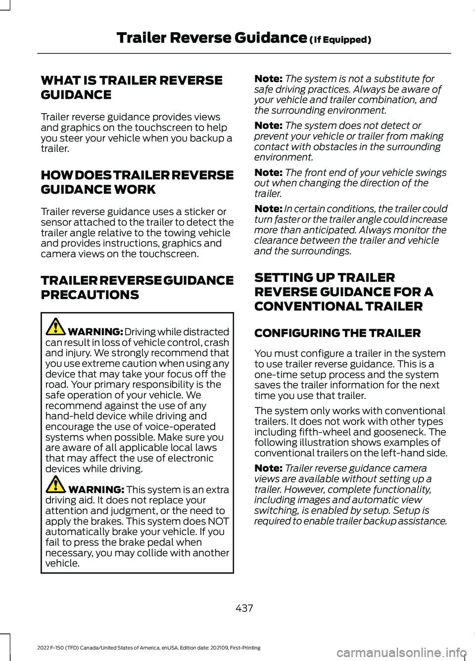 FORD F-150 2022 Manual PDF WHAT IS TRAILER REVERSE
GUIDANCE
Trailer reverse guidance provides views
and graphics on the touchscreen to help
you steer your vehicle when you backup a
trailer.
HOW DOES TRAILER REVERSE
GUIDANCE WOR FORD F-150 2022 Manual PDF WHAT IS TRAILER REVERSE
GUIDANCE
Trailer reverse guidance provides views
and graphics on the touchscreen to help
you steer your vehicle when you backup a
trailer.
HOW DOES TRAILER REVERSE
GUIDANCE WOR