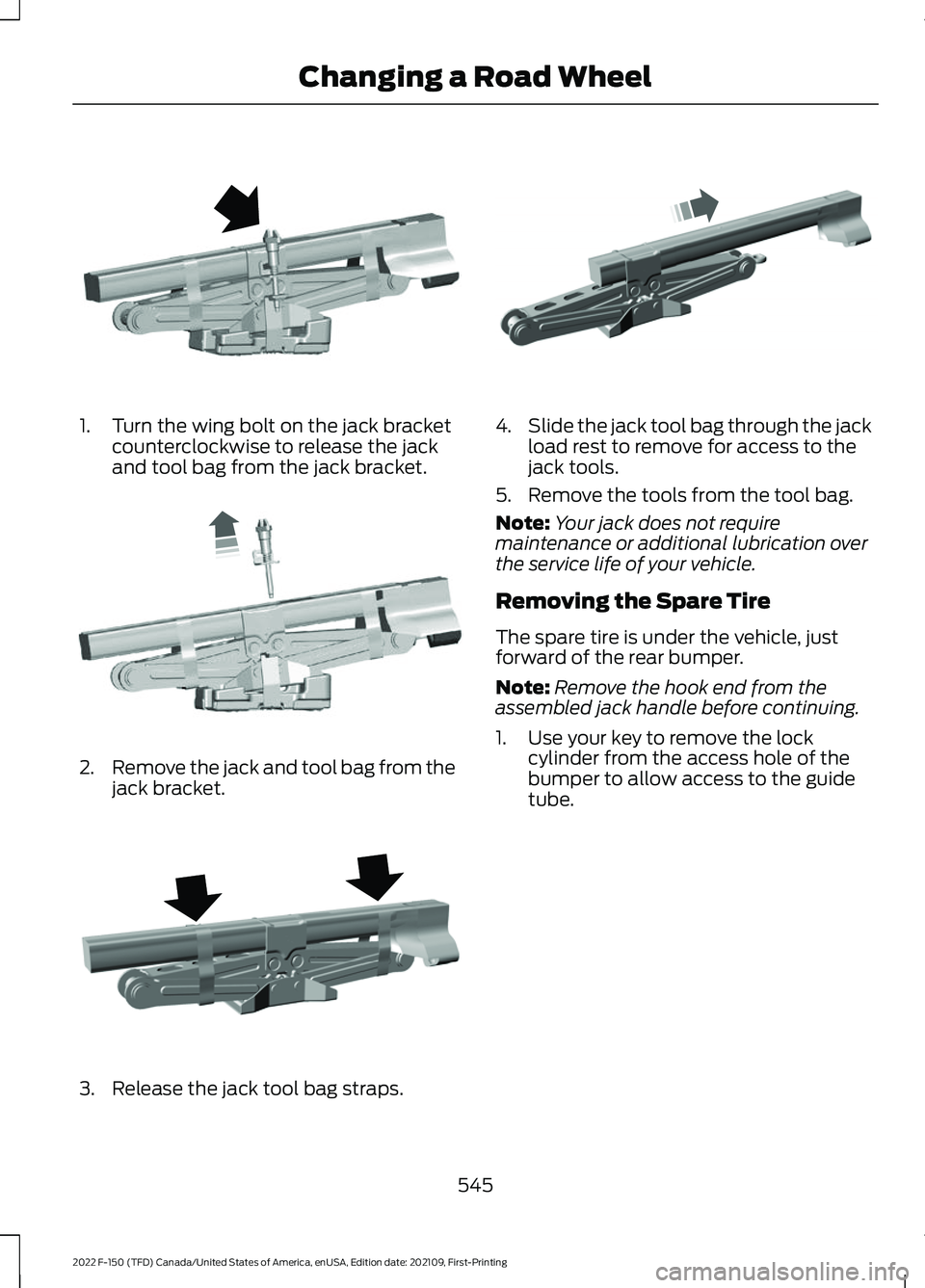 FORD F-150 2022 Manual PDF 1. Turn the wing bolt on the jack bracket
counterclockwise to release the jack
and tool bag from the jack bracket. 2.
Remove the jack and tool bag from the
jack bracket. 3. Release the jack tool bag s FORD F-150 2022 Manual PDF 1. Turn the wing bolt on the jack bracket
counterclockwise to release the jack
and tool bag from the jack bracket. 2.
Remove the jack and tool bag from the
jack bracket. 3. Release the jack tool bag s