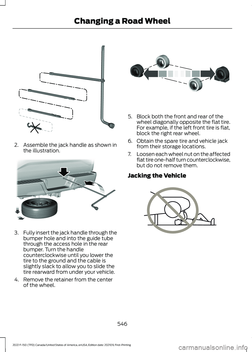 FORD F-150 2022 Owners Manual 2. Assemble the jack handle as shown in
the illustration. 3.
Fully insert the jack handle through the
bumper hole and into the guide tube
through the access hole in the rear
bumper. Turn the handle
co FORD F-150 2022 Owners Manual 2. Assemble the jack handle as shown in
the illustration. 3.
Fully insert the jack handle through the
bumper hole and into the guide tube
through the access hole in the rear
bumper. Turn the handle
co