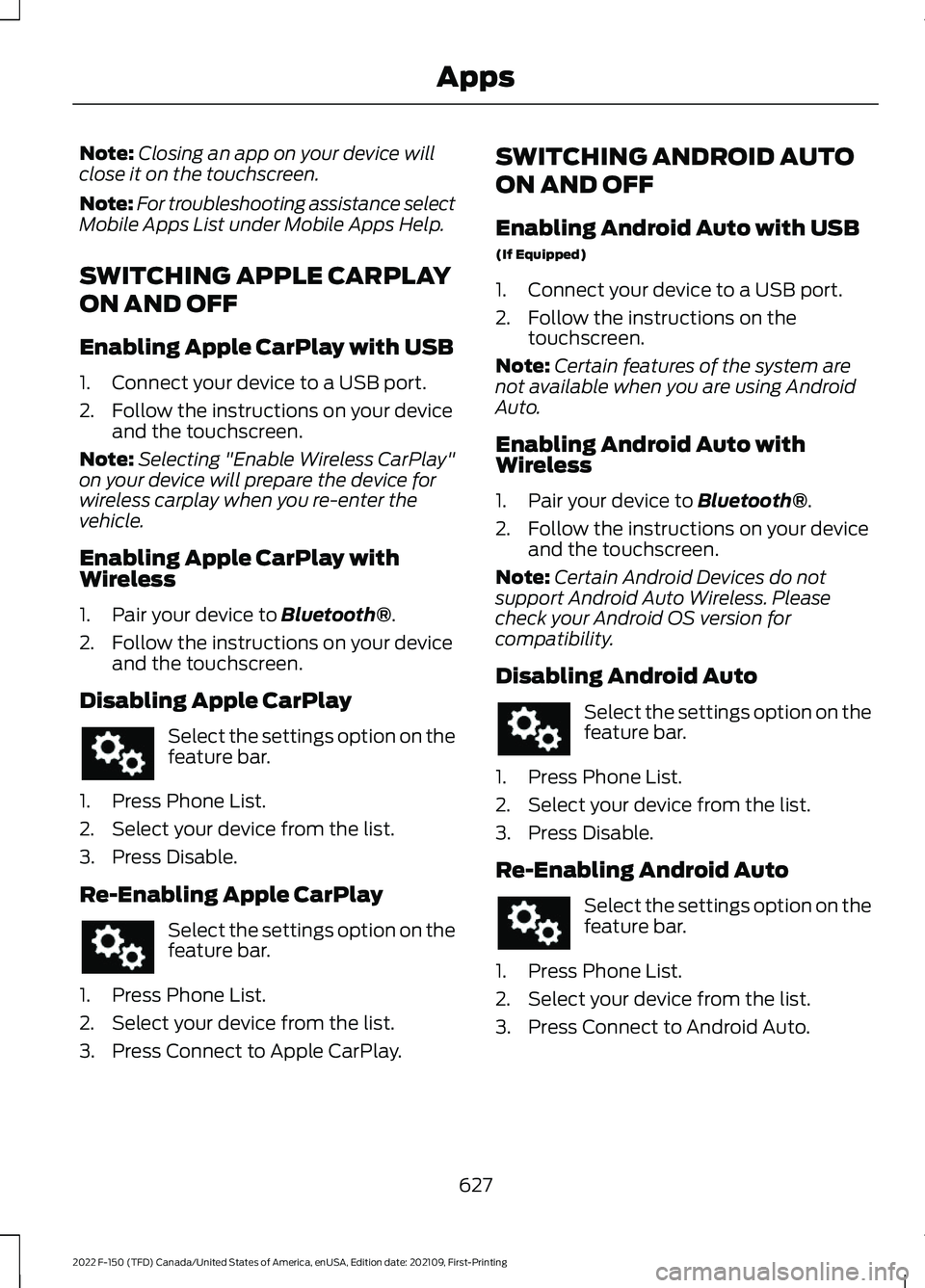 FORD F-150 2022 User Guide Note:
Closing an app on your device will
close it on the touchscreen.
Note: For troubleshooting assistance select
Mobile Apps List under Mobile Apps Help.
SWITCHING APPLE CARPLAY
ON AND OFF
Enabling A