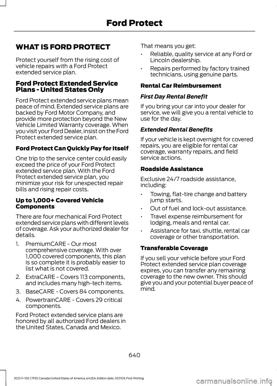 FORD F-150 2022  Owners Manual WHAT IS FORD PROTECT
Protect yourself from the rising cost of
vehicle repairs with a Ford Protect
extended service plan.
Ford Protect Extended Service
Plans - United States Only
Ford Protect extended 