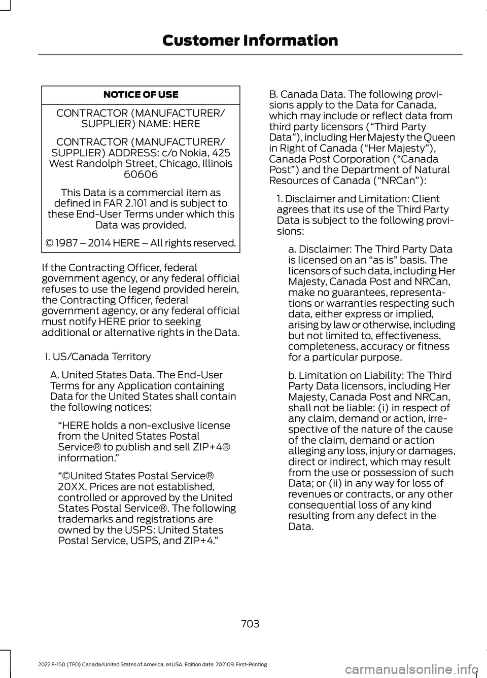FORD F-150 2022  Owners Manual NOTICE OF USE
CONTRACTOR (MANUFACTURER/ SUPPLIER) NAME: HERE
CONTRACTOR (MANUFACTURER/
SUPPLIER) ADDRESS: c/o Nokia, 425
West Randolph Street, Chicago, Illinois 60606
This Data is a commercial item as