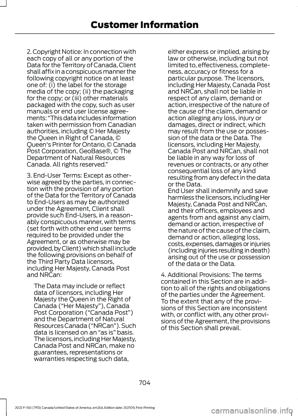 FORD F-150 2022  Owners Manual 2. Copyright Notice: In connection with
each copy of all or any portion of the
Data for the Territory of Canada, Client
shall affix in a conspicuous manner the
following copyright notice on at least
o