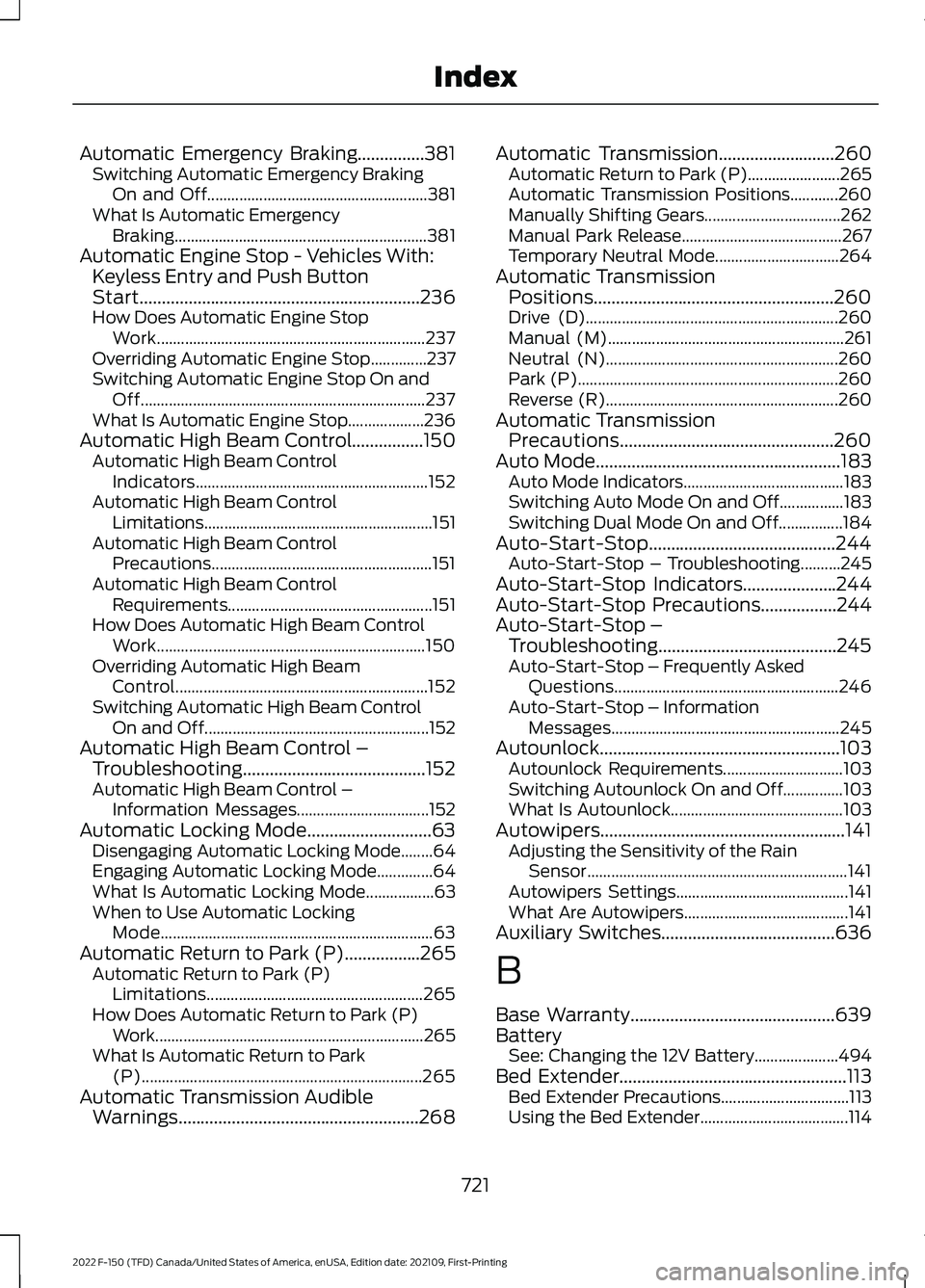 FORD F-150 2022 Service Manual Automatic Emergency Braking...............381
Switching Automatic Emergency Braking
On and Off....................................................... 381
What Is Automatic Emergency Braking...........