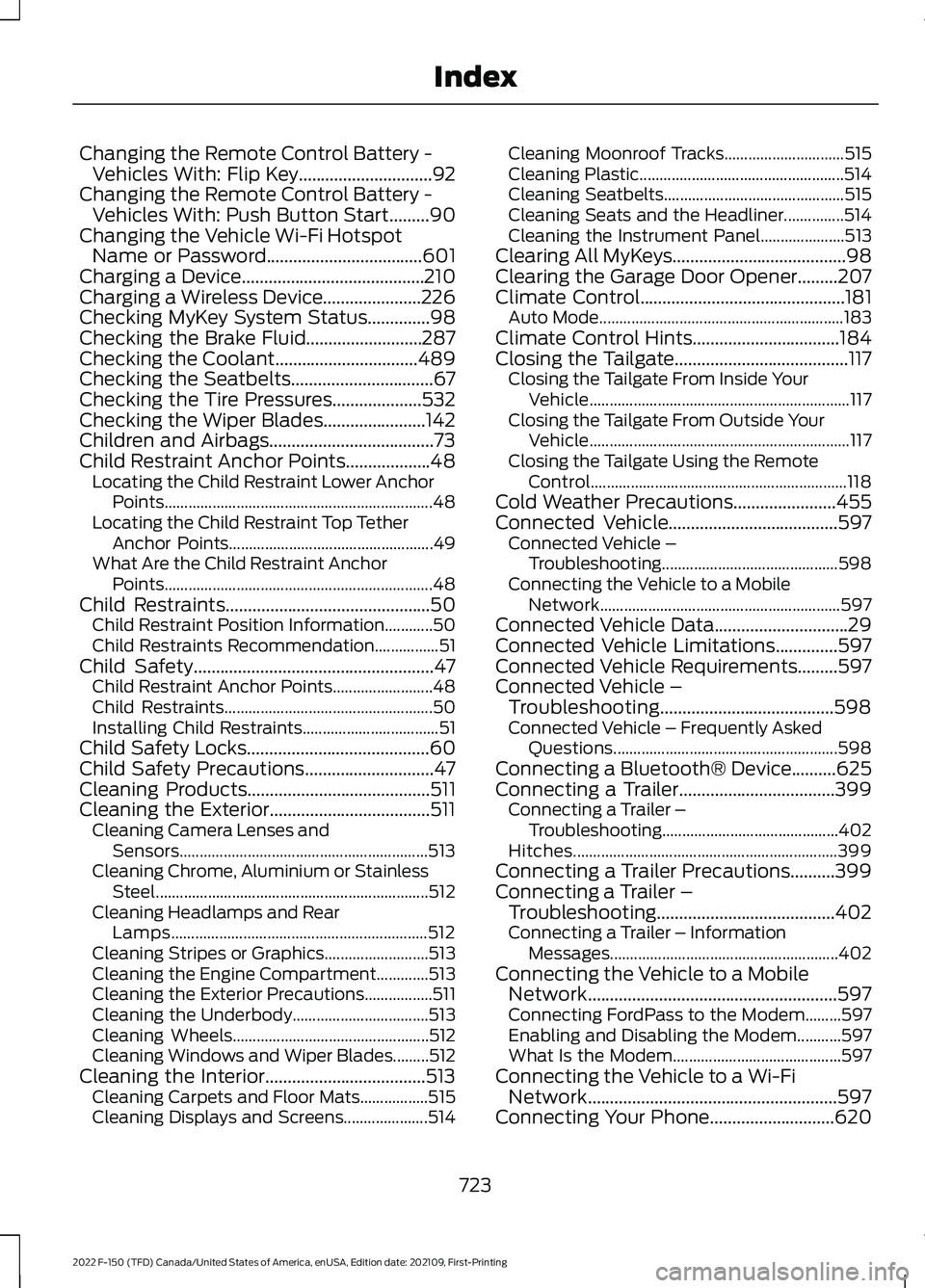 FORD F-150 2022 Owners Manual Changing the Remote Control Battery -
Vehicles With: Flip Key..............................92
Changing the Remote Control Battery - Vehicles With: Push Button Start.........90
Changing the Vehicle Wi-