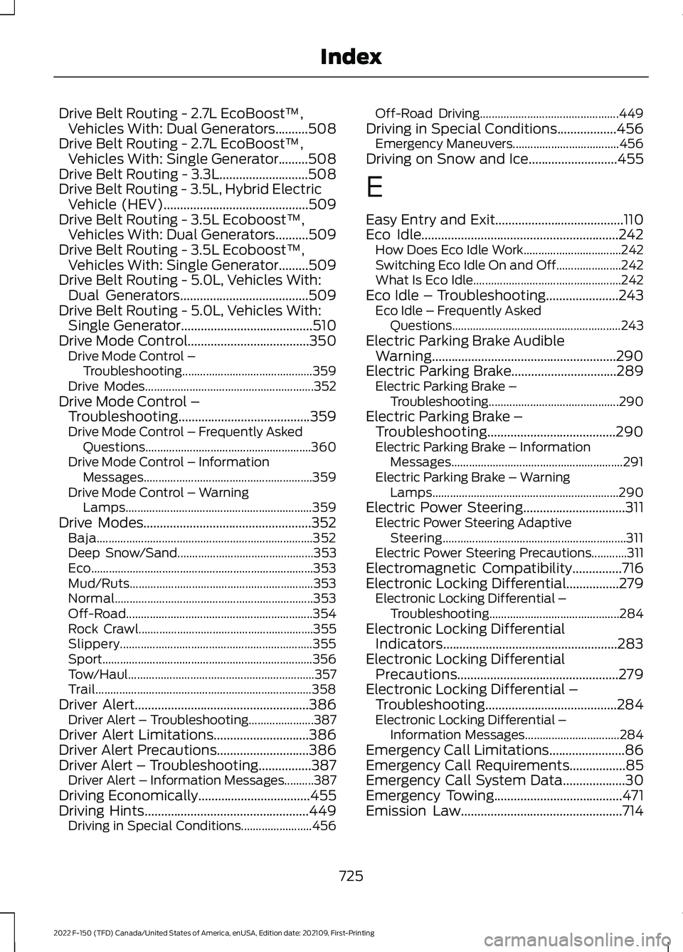 FORD F-150 2022 User Guide Drive Belt Routing - 2.7L EcoBoost™,
Vehicles With: Dual Generators..........508
Drive Belt Routing - 2.7L EcoBoost™, Vehicles With: Single Generator.........508
Drive Belt Routing - 3.3L......... FORD F-150 2022 User Guide Drive Belt Routing - 2.7L EcoBoost™,
Vehicles With: Dual Generators..........508
Drive Belt Routing - 2.7L EcoBoost™, Vehicles With: Single Generator.........508
Drive Belt Routing - 3.3L.........