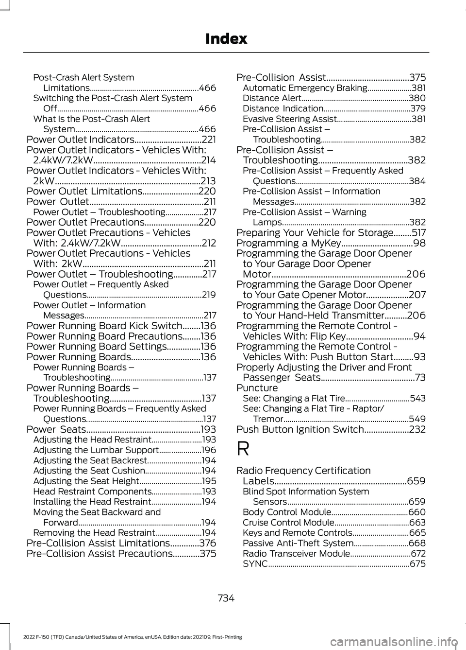 FORD F-150 2022  Owners Manual Post-Crash Alert System
Limitations...................................................... 466
Switching the Post-Crash Alert System Off.................................................................