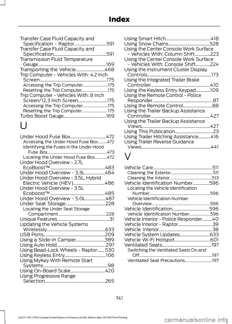 FORD F-150 2022  Owners Manual Transfer Case Fluid Capacity and
Specification - Raptor.............................591
Transfer Case Fluid Capacity and Specification...............................................591
Transmission Fl