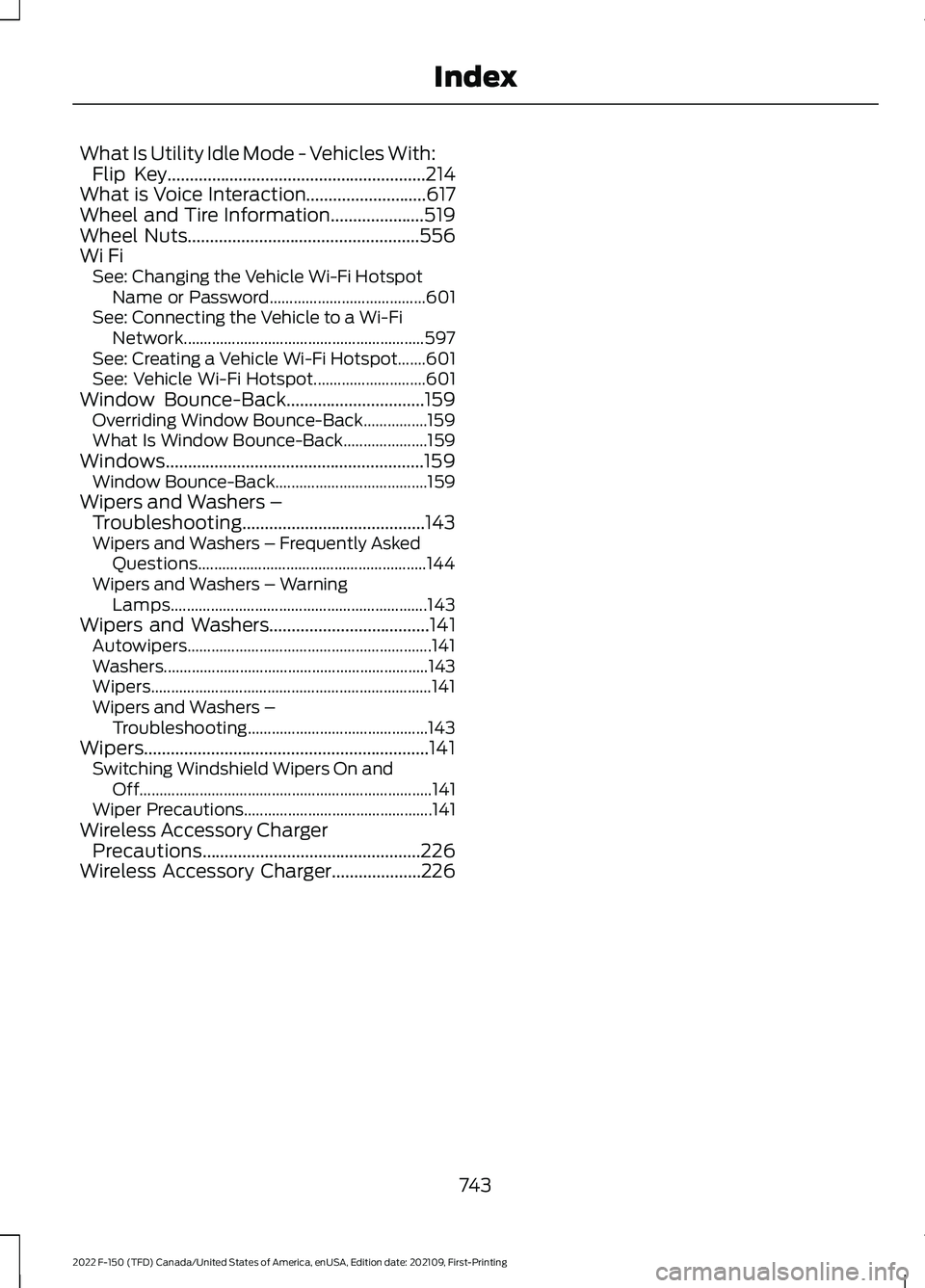 FORD F-150 2022 Owners Manual What Is Utility Idle Mode - Vehicles With:
Flip Key..........................................................214
What is Voice Interaction...........................617
Wheel and Tire Information..... FORD F-150 2022 Owners Manual What Is Utility Idle Mode - Vehicles With:
Flip Key..........................................................214
What is Voice Interaction...........................617
Wheel and Tire Information.....