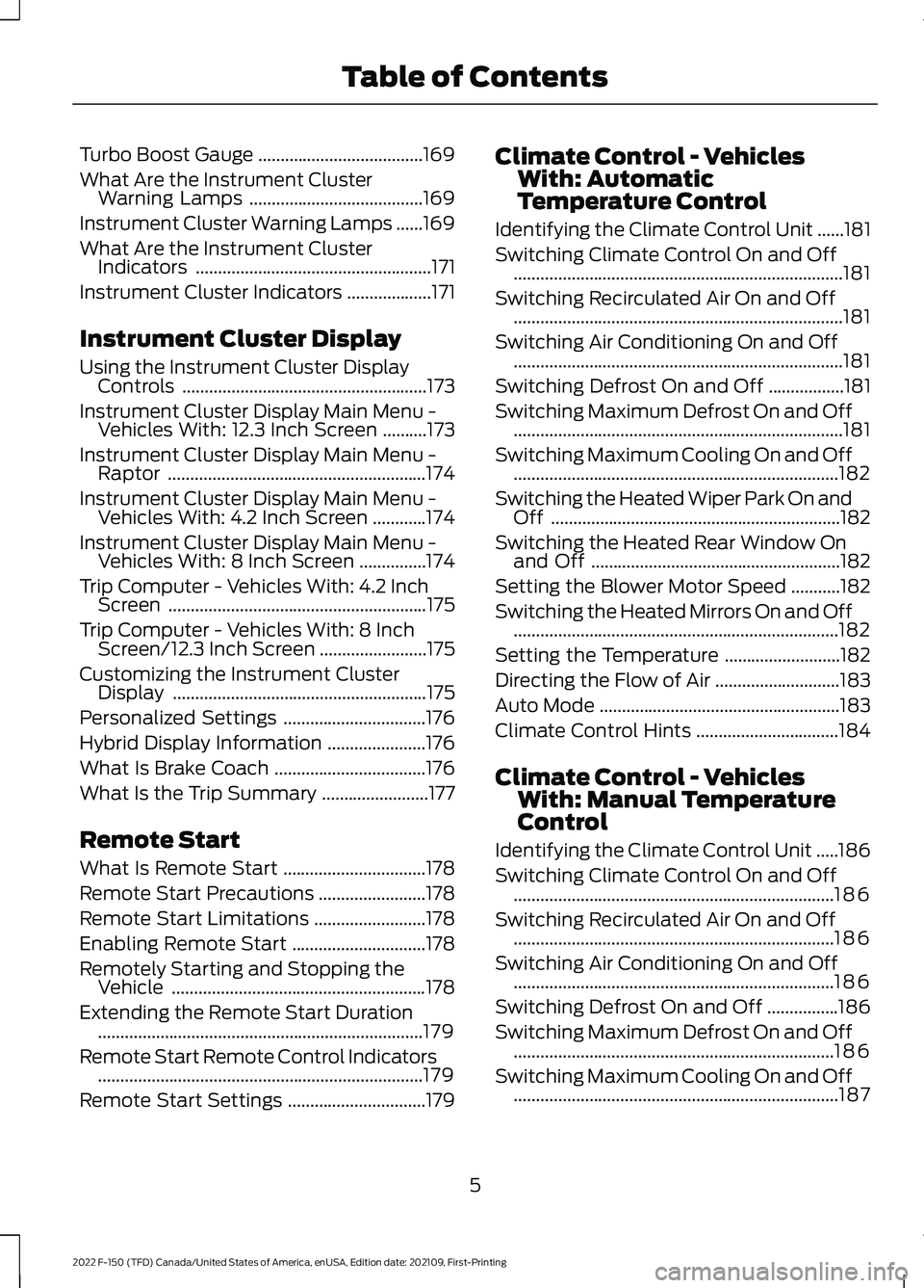 FORD F-150 2022  Owners Manual Turbo Boost Gauge
.....................................169
What Are the Instrument Cluster Warning Lamps .......................................
169
Instrument Cluster Warning Lamps ......
169
What Ar