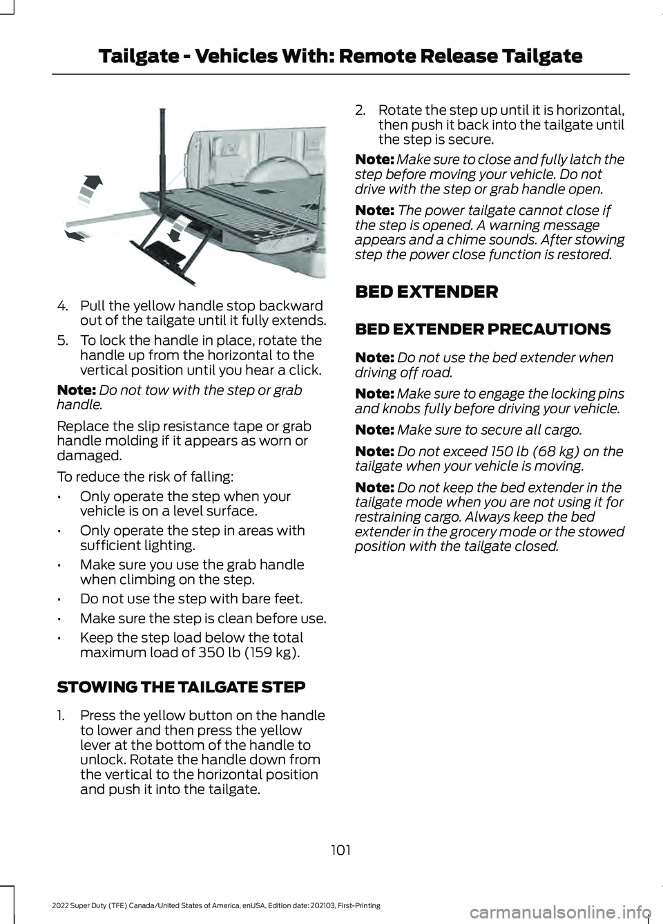 FORD F-250 2022 Owners Manual 4. Pull the yellow handle stop backward
out of the tailgate until it fully extends.
5. To lock the handle in place, rotate the handle up from the horizontal to the
vertical position until you hear a c FORD F-250 2022 Owners Manual 4. Pull the yellow handle stop backward
out of the tailgate until it fully extends.
5. To lock the handle in place, rotate the handle up from the horizontal to the
vertical position until you hear a c