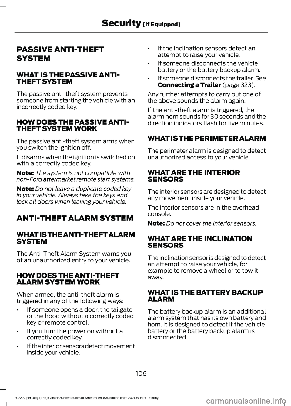 FORD F-250 2022 Owners Manual PASSIVE ANTI-THEFT
SYSTEM
WHAT IS THE PASSIVE ANTI-
THEFT SYSTEM
The passive anti-theft system prevents
someone from starting the vehicle with an
incorrectly coded key.
HOW DOES THE PASSIVE ANTI-
THEF FORD F-250 2022 Owners Manual PASSIVE ANTI-THEFT
SYSTEM
WHAT IS THE PASSIVE ANTI-
THEFT SYSTEM
The passive anti-theft system prevents
someone from starting the vehicle with an
incorrectly coded key.
HOW DOES THE PASSIVE ANTI-
THEF