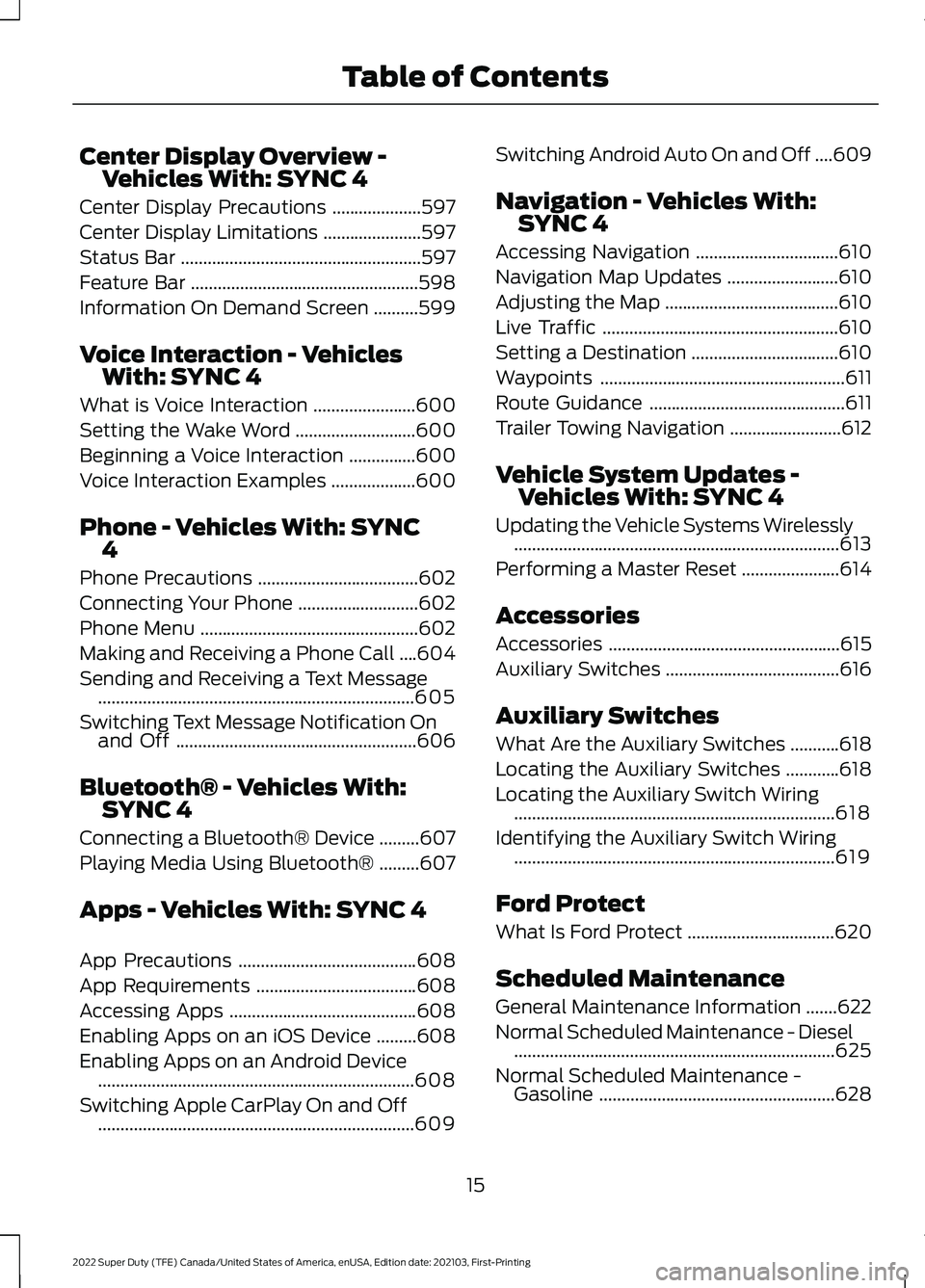 FORD F-250 2022  Owners Manual Center Display Overview -
Vehicles With: SYNC 4
Center Display Precautions ....................597
Center Display Limitations ......................
597
Status Bar ....................................