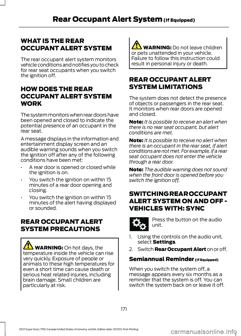 FORD F-250 2022 Owners Manual WHAT IS THE REAR
OCCUPANT ALERT SYSTEM
The rear occupant alert system monitors
vehicle conditions and notifies you to check
for rear seat occupants when you switch
the ignition off.
HOW DOES THE REAR
FORD F-250 2022 Owners Manual WHAT IS THE REAR
OCCUPANT ALERT SYSTEM
The rear occupant alert system monitors
vehicle conditions and notifies you to check
for rear seat occupants when you switch
the ignition off.
HOW DOES THE REAR