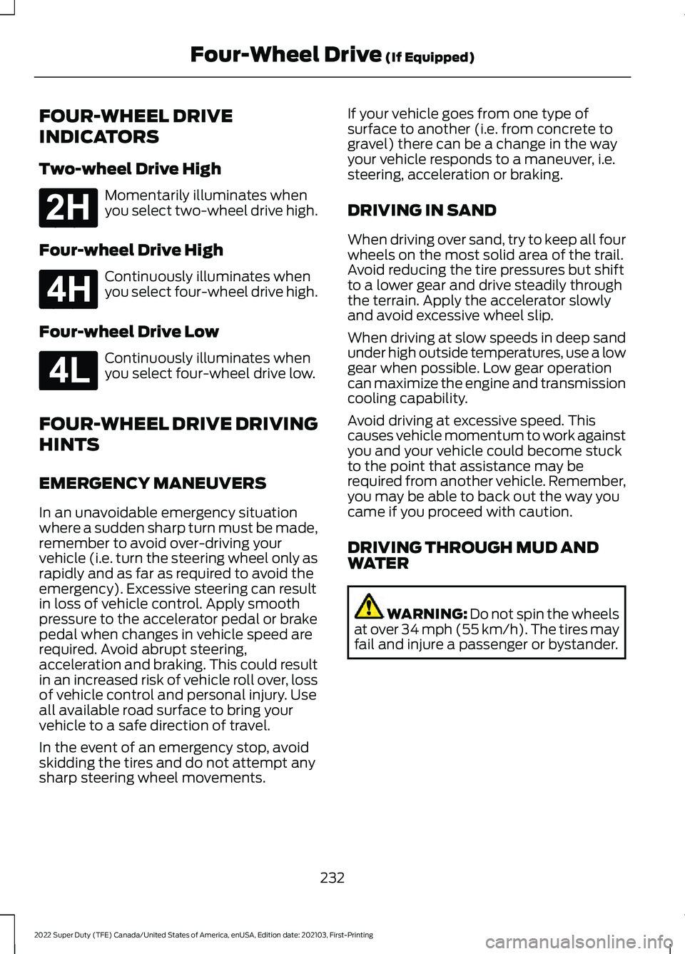 FORD F-250 2022  Owners Manual FOUR-WHEEL DRIVE
INDICATORS
Two-wheel Drive High
Momentarily illuminates when
you select two-wheel drive high.
Four-wheel Drive High Continuously illuminates when
you select four-wheel drive high.
Fou