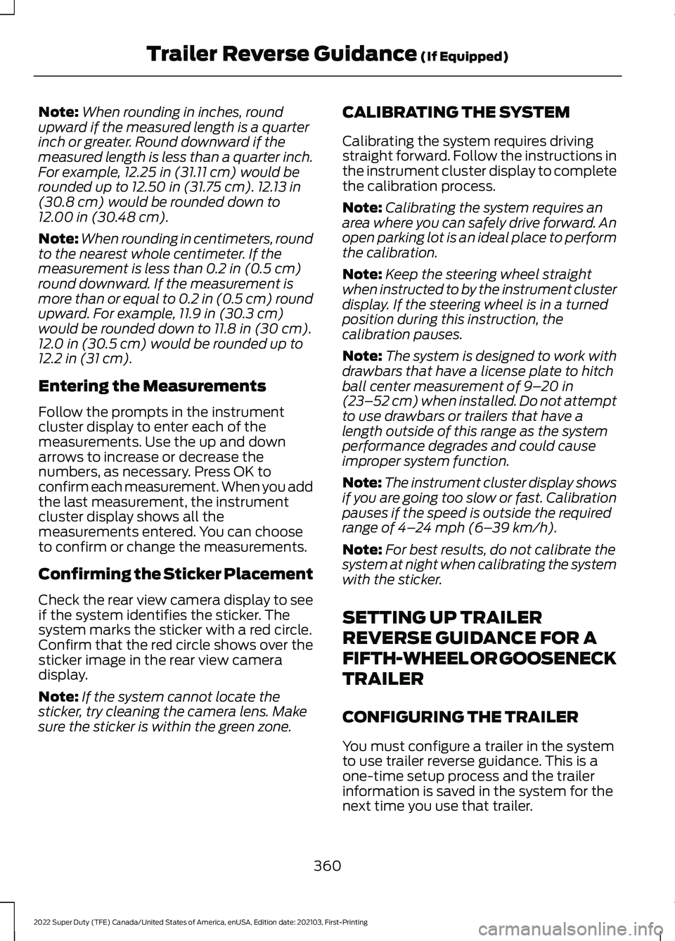 FORD F-250 2022 Owners Manual Note:
When rounding in inches, round
upward if the measured length is a quarter
inch or greater. Round downward if the
measured length is less than a quarter inch.
For example, 12.25 in (31.11 cm) wou FORD F-250 2022 Owners Manual Note:
When rounding in inches, round
upward if the measured length is a quarter
inch or greater. Round downward if the
measured length is less than a quarter inch.
For example, 12.25 in (31.11 cm) wou