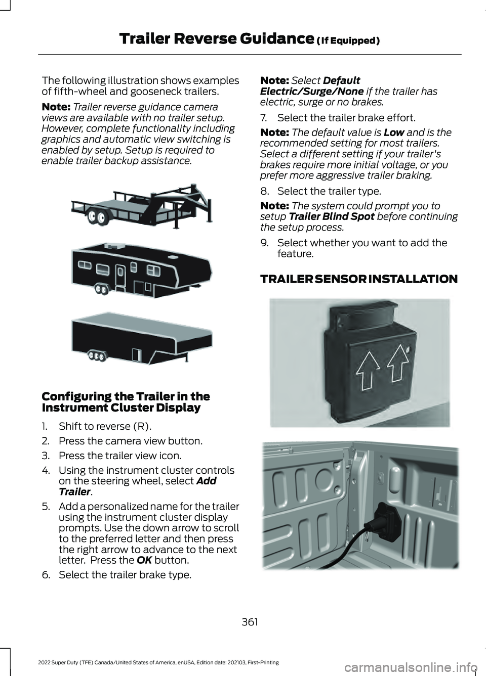 FORD F-250 2022 Owners Manual The following illustration shows examples
of fifth-wheel and gooseneck trailers.
Note:
Trailer reverse guidance camera
views are available with no trailer setup.
However, complete functionality includ FORD F-250 2022 Owners Manual The following illustration shows examples
of fifth-wheel and gooseneck trailers.
Note:
Trailer reverse guidance camera
views are available with no trailer setup.
However, complete functionality includ