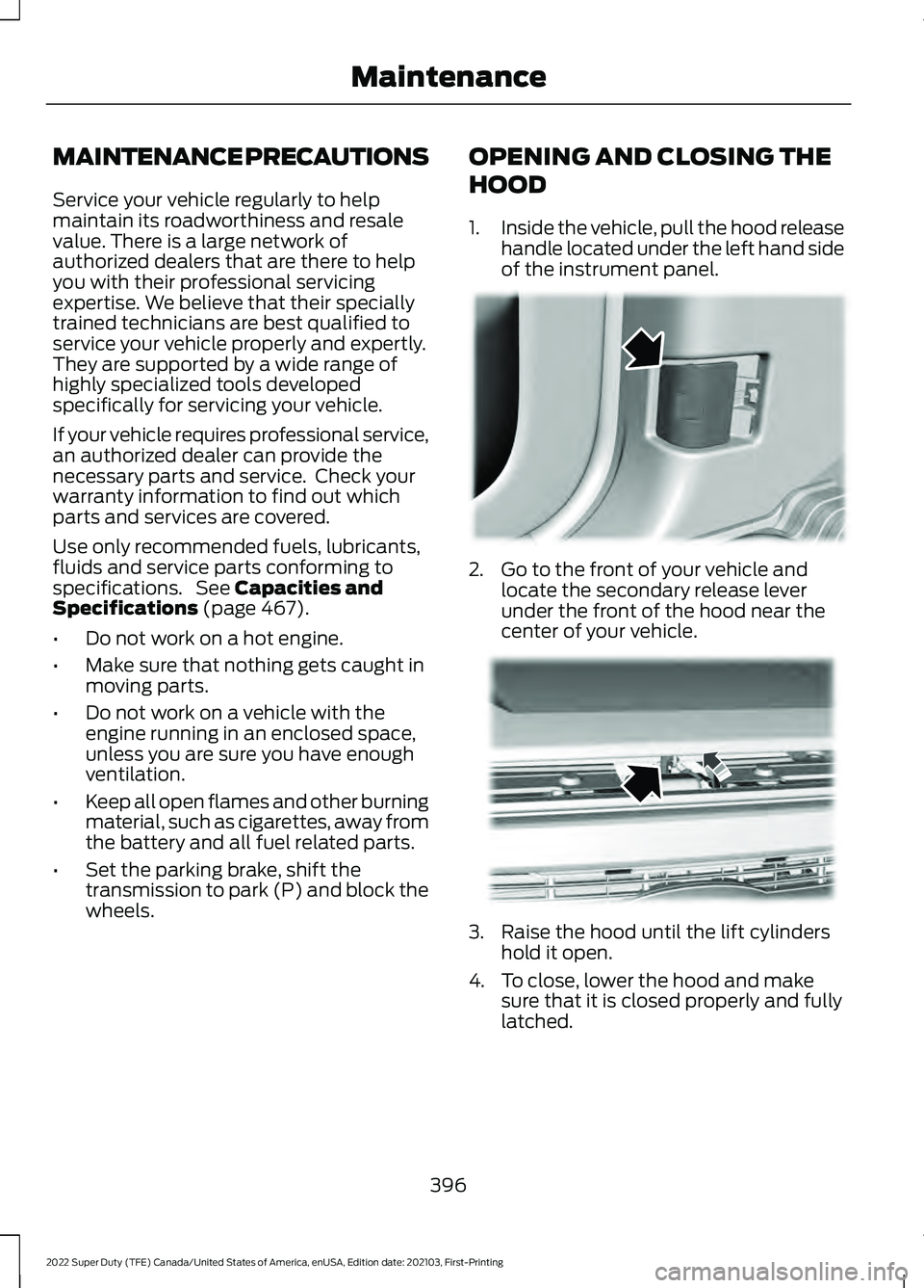 FORD F-250 2022 Owners Manual MAINTENANCE PRECAUTIONS
Service your vehicle regularly to help
maintain its roadworthiness and resale
value. There is a large network of
authorized dealers that are there to help
you with their profes FORD F-250 2022 Owners Manual MAINTENANCE PRECAUTIONS
Service your vehicle regularly to help
maintain its roadworthiness and resale
value. There is a large network of
authorized dealers that are there to help
you with their profes