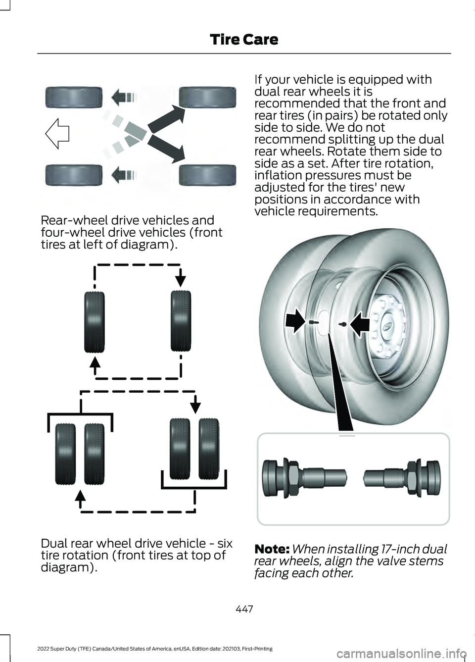FORD F-250 2022 Owners Manual Rear-wheel drive vehicles and
four-wheel drive vehicles (front
tires at left of diagram).
Dual rear wheel drive vehicle - six
tire rotation (front tires at top of
diagram). If your vehicle is equipped FORD F-250 2022 Owners Manual Rear-wheel drive vehicles and
four-wheel drive vehicles (front
tires at left of diagram).
Dual rear wheel drive vehicle - six
tire rotation (front tires at top of
diagram). If your vehicle is equipped