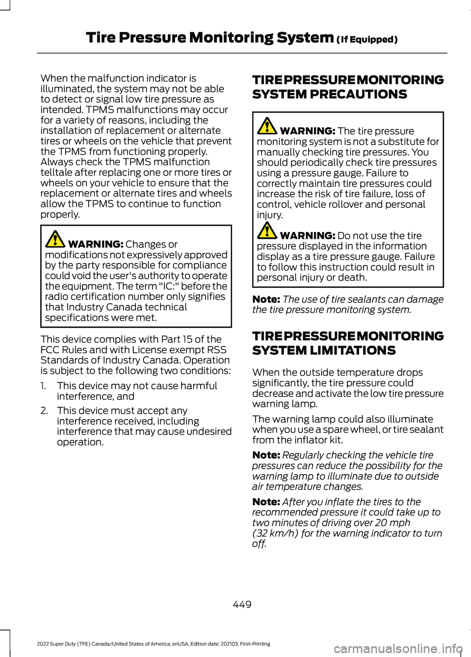 FORD F-250 2022 Owners Manual When the malfunction indicator is
illuminated, the system may not be able
to detect or signal low tire pressure as
intended. TPMS malfunctions may occur
for a variety of reasons, including the
install FORD F-250 2022 Owners Manual When the malfunction indicator is
illuminated, the system may not be able
to detect or signal low tire pressure as
intended. TPMS malfunctions may occur
for a variety of reasons, including the
install