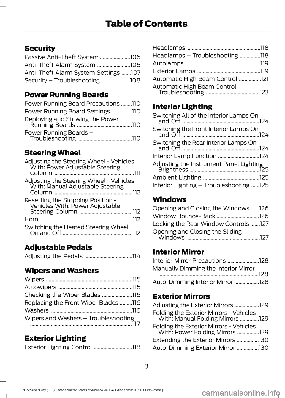 FORD F-250 2022  Owners Manual Security
Passive Anti-Theft System
......................106
Anti-Theft Alarm System ........................
106
Anti-Theft Alarm System Settings .......
107
Security – Troubleshooting ............