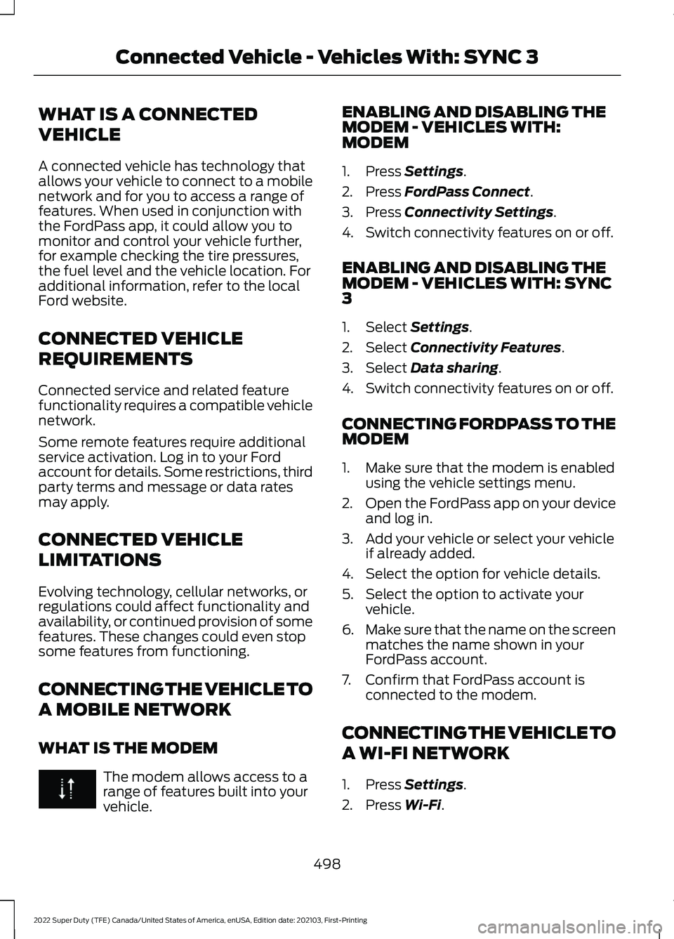 FORD F-250 2022 Owners Manual WHAT IS A CONNECTED
VEHICLE
A connected vehicle has technology that
allows your vehicle to connect to a mobile
network and for you to access a range of
features. When used in conjunction with
the Ford FORD F-250 2022 Owners Manual WHAT IS A CONNECTED
VEHICLE
A connected vehicle has technology that
allows your vehicle to connect to a mobile
network and for you to access a range of
features. When used in conjunction with
the Ford