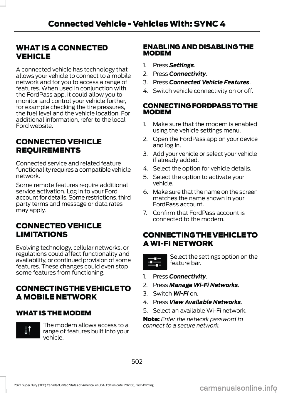 FORD F-250 2022 Owners Manual WHAT IS A CONNECTED
VEHICLE
A connected vehicle has technology that
allows your vehicle to connect to a mobile
network and for you to access a range of
features. When used in conjunction with
the Ford FORD F-250 2022 Owners Manual WHAT IS A CONNECTED
VEHICLE
A connected vehicle has technology that
allows your vehicle to connect to a mobile
network and for you to access a range of
features. When used in conjunction with
the Ford