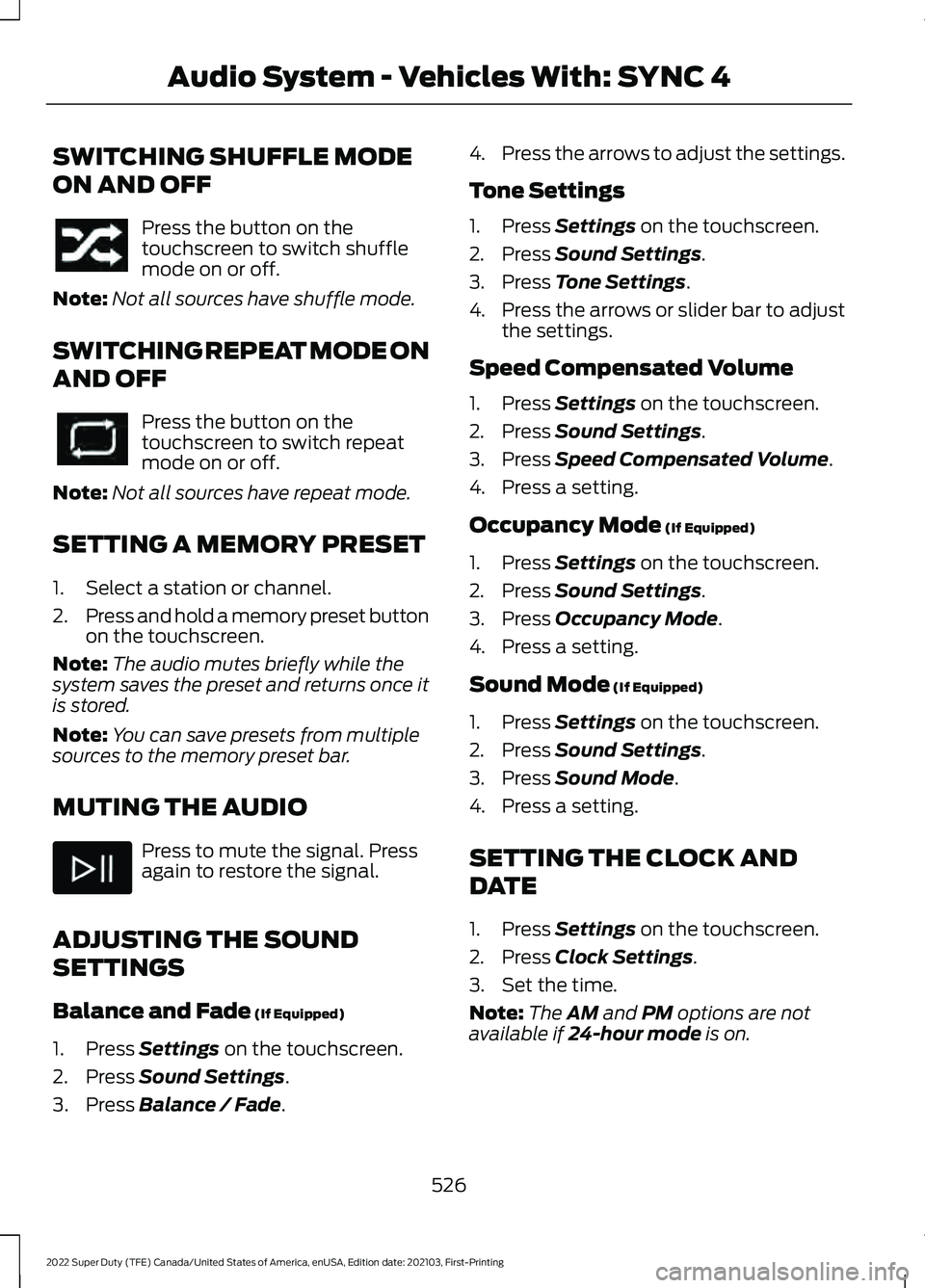 FORD F-250 2022 Owners Manual SWITCHING SHUFFLE MODE
ON AND OFF
Press the button on the
touchscreen to switch shuffle
mode on or off.
Note: Not all sources have shuffle mode.
SWITCHING REPEAT MODE ON
AND OFF Press the button on th FORD F-250 2022 Owners Manual SWITCHING SHUFFLE MODE
ON AND OFF
Press the button on the
touchscreen to switch shuffle
mode on or off.
Note: Not all sources have shuffle mode.
SWITCHING REPEAT MODE ON
AND OFF Press the button on th
