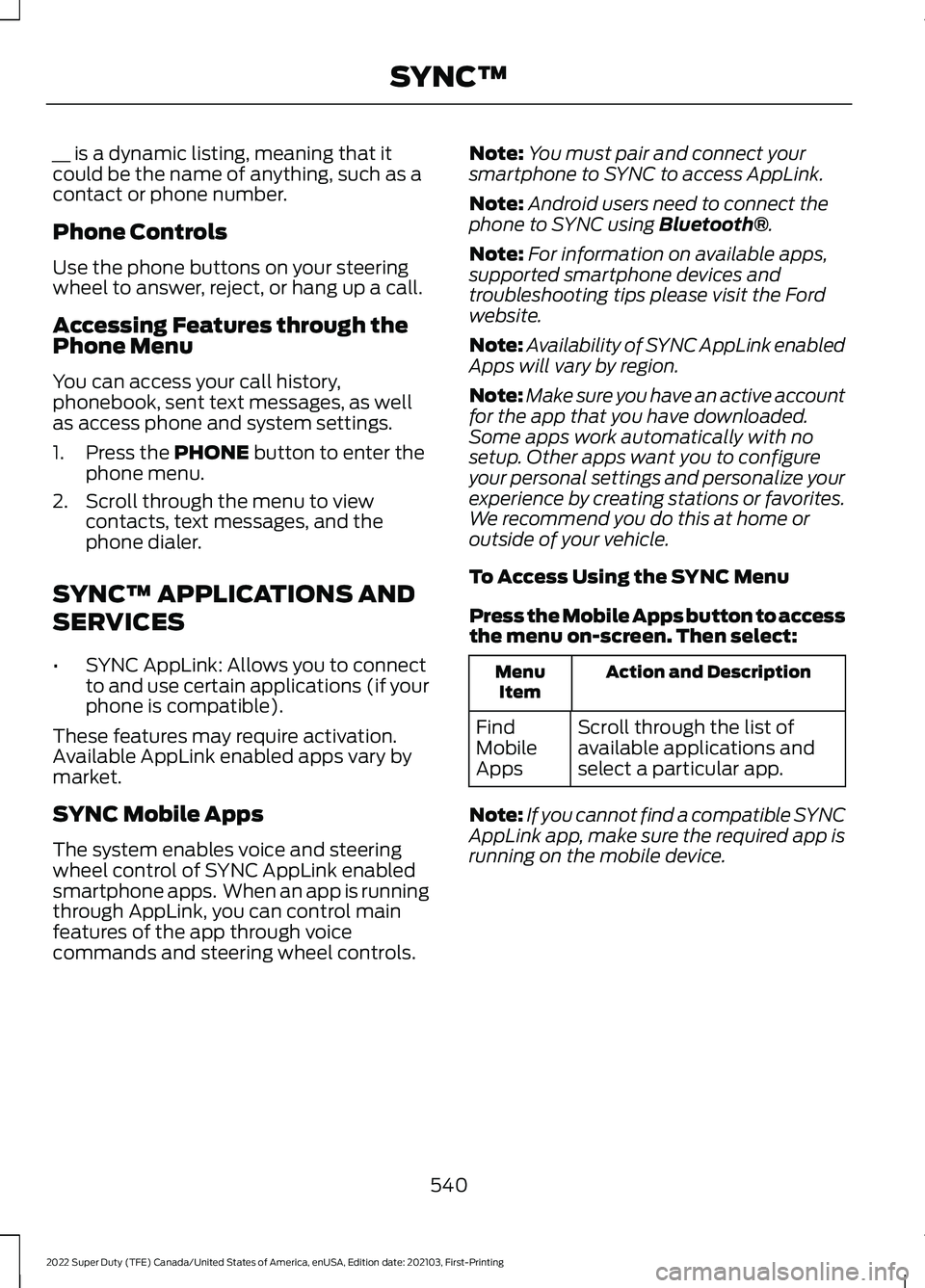 FORD F-250 2022 Owners Manual __ is a dynamic listing, meaning that it
could be the name of anything, such as a
contact or phone number.
Phone Controls
Use the phone buttons on your steering
wheel to answer, reject, or hang up a c FORD F-250 2022 Owners Manual __ is a dynamic listing, meaning that it
could be the name of anything, such as a
contact or phone number.
Phone Controls
Use the phone buttons on your steering
wheel to answer, reject, or hang up a c