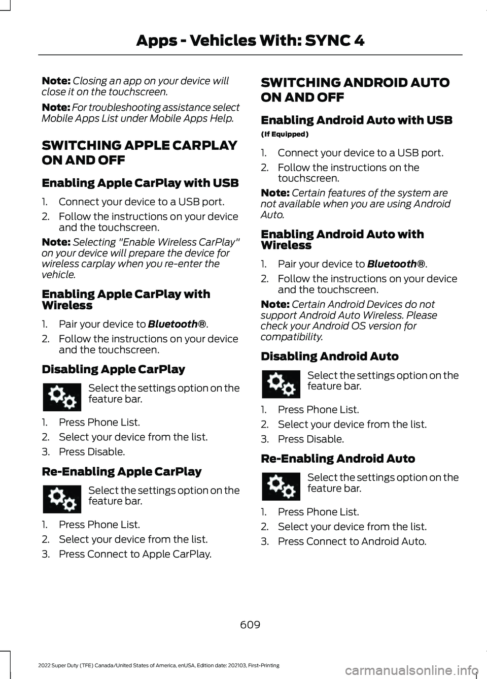 FORD F-250 2022 Owners Manual Note:
Closing an app on your device will
close it on the touchscreen.
Note: For troubleshooting assistance select
Mobile Apps List under Mobile Apps Help.
SWITCHING APPLE CARPLAY
ON AND OFF
Enabling A FORD F-250 2022 Owners Manual Note:
Closing an app on your device will
close it on the touchscreen.
Note: For troubleshooting assistance select
Mobile Apps List under Mobile Apps Help.
SWITCHING APPLE CARPLAY
ON AND OFF
Enabling A