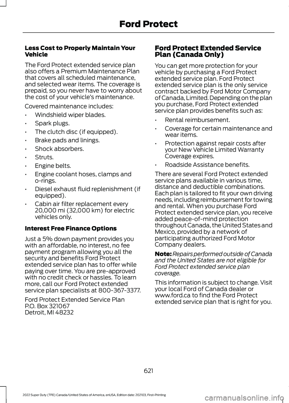 FORD F-250 2022 Owners Manual Less Cost to Properly Maintain Your
Vehicle
The Ford Protect extended service plan
also offers a Premium Maintenance Plan
that covers all scheduled maintenance,
and selected wear items. The coverage i FORD F-250 2022 Owners Manual Less Cost to Properly Maintain Your
Vehicle
The Ford Protect extended service plan
also offers a Premium Maintenance Plan
that covers all scheduled maintenance,
and selected wear items. The coverage i