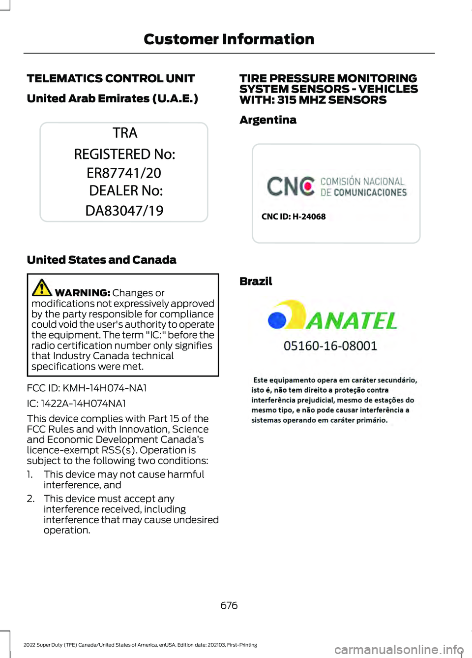 FORD F-250 2022  Owners Manual TELEMATICS CONTROL UNIT
United Arab Emirates (U.A.E.)
United States and Canada
WARNING: Changes or
modifications not expressively approved
by the party responsible for compliance
could void the user&#