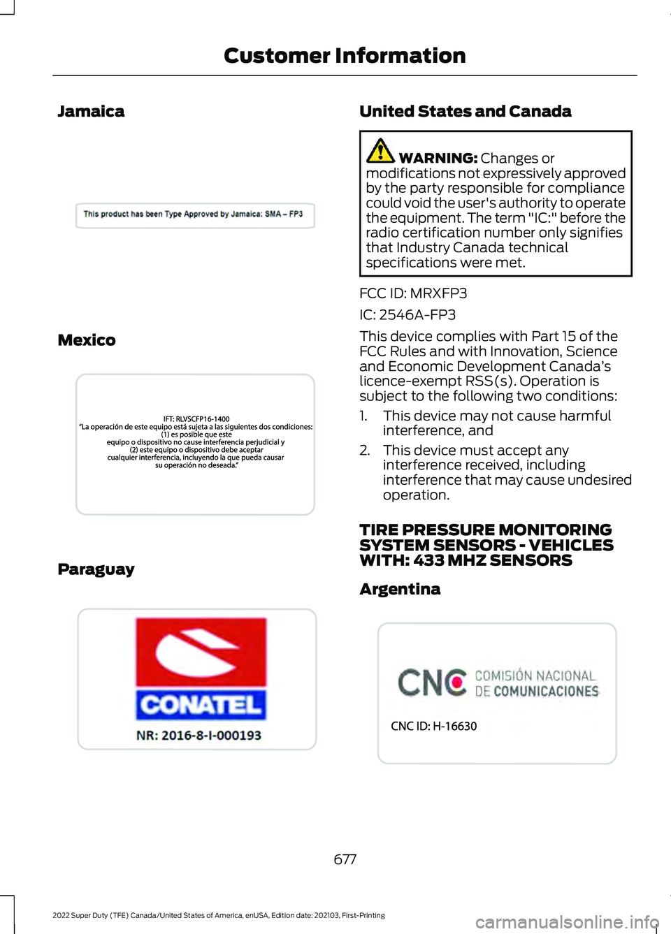 FORD F-250 2022  Owners Manual Jamaica
Mexico
Paraguay United States and Canada
WARNING: Changes or
modifications not expressively approved
by the party responsible for compliance
could void the user's authority to operate
the 