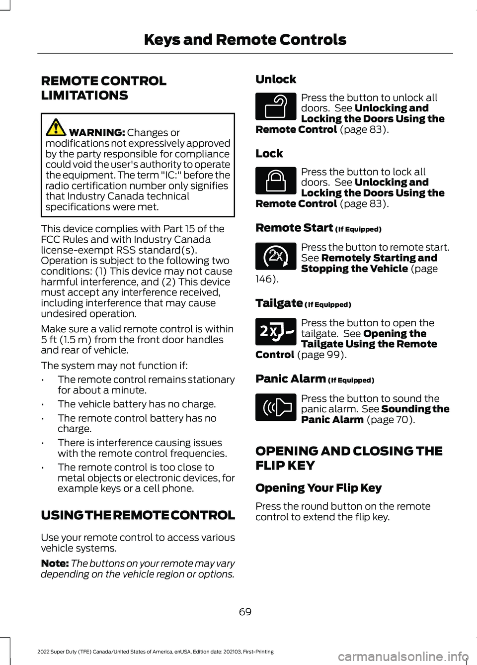 FORD F-250 2022  Owners Manual REMOTE CONTROL
LIMITATIONS
WARNING: Changes or
modifications not expressively approved
by the party responsible for compliance
could void the user's authority to operate
the equipment. The term &#