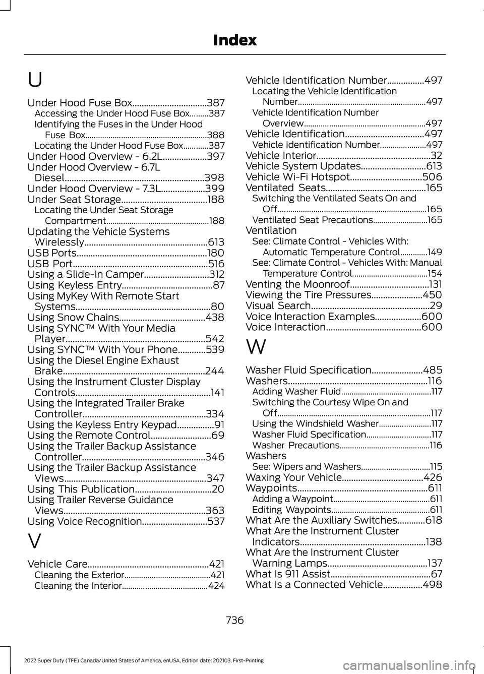 FORD F-250 2022 Owners Manual U
Under Hood Fuse Box................................387
Accessing the Under Hood Fuse Box.........387
Identifying the Fuses in the Under Hood
Fuse Box................................................. FORD F-250 2022 Owners Manual U
Under Hood Fuse Box................................387
Accessing the Under Hood Fuse Box.........387
Identifying the Fuses in the Under Hood
Fuse Box.................................................