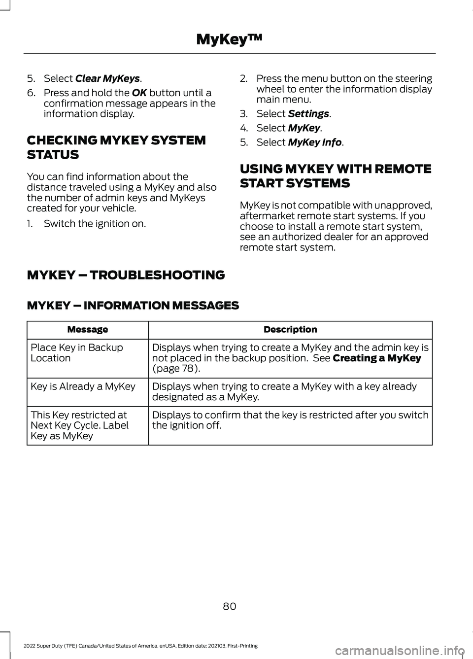FORD F-250 2022 Manual Online 5. Select Clear MyKeys.
6. Press and hold the
OK button until a
confirmation message appears in the
information display.
CHECKING MYKEY SYSTEM
STATUS
You can find information about the
distance trave FORD F-250 2022 Manual Online 5. Select Clear MyKeys.
6. Press and hold the
OK button until a
confirmation message appears in the
information display.
CHECKING MYKEY SYSTEM
STATUS
You can find information about the
distance trave