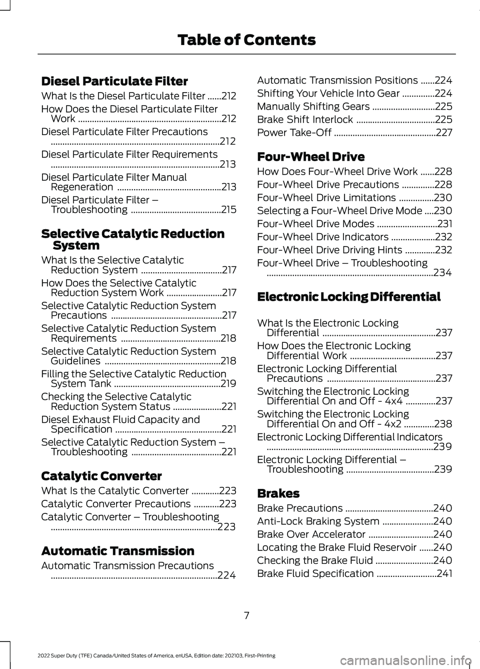 FORD F-250 2022  Owners Manual Diesel Particulate Filter
What Is the Diesel Particulate Filter
......212
How Does the Diesel Particulate Filter Work ..............................................................
212
Diesel Particul