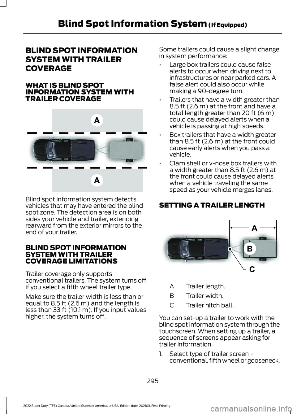 FORD F-350 2022 Owners Manual BLIND SPOT INFORMATION
SYSTEM WITH TRAILER
COVERAGE
WHAT IS BLIND SPOT
INFORMATION SYSTEM WITH
TRAILER COVERAGE
Blind spot information system detects
vehicles that may have entered the blind
spot zone FORD F-350 2022 Owners Manual BLIND SPOT INFORMATION
SYSTEM WITH TRAILER
COVERAGE
WHAT IS BLIND SPOT
INFORMATION SYSTEM WITH
TRAILER COVERAGE
Blind spot information system detects
vehicles that may have entered the blind
spot zone