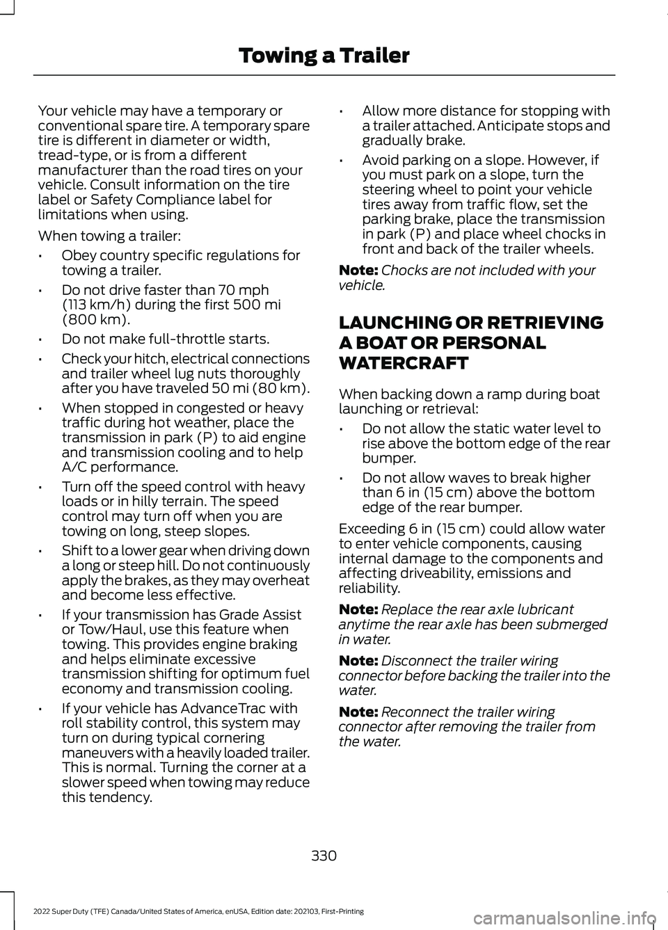FORD F-350 2022 Owners Manual Your vehicle may have a temporary or
conventional spare tire. A temporary spare
tire is different in diameter or width,
tread-type, or is from a different
manufacturer than the road tires on your
vehi FORD F-350 2022 Owners Manual Your vehicle may have a temporary or
conventional spare tire. A temporary spare
tire is different in diameter or width,
tread-type, or is from a different
manufacturer than the road tires on your
vehi