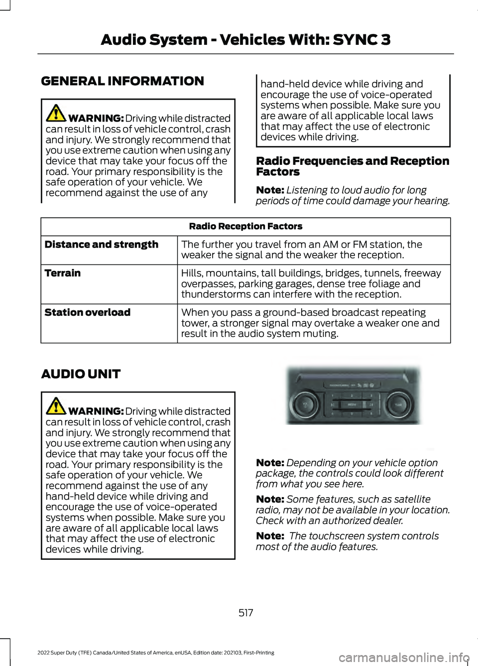 FORD F-350 2022 Owners Manual GENERAL INFORMATION
WARNING: Driving while distracted
can result in loss of vehicle control, crash
and injury. We strongly recommend that
you use extreme caution when using any
device that may take yo FORD F-350 2022 Owners Manual GENERAL INFORMATION
WARNING: Driving while distracted
can result in loss of vehicle control, crash
and injury. We strongly recommend that
you use extreme caution when using any
device that may take yo